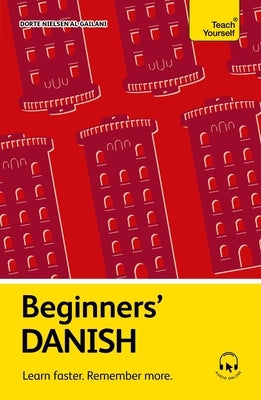 Beginners' Danish: Learn Faster. Remember More. by Nielsen Al-Gailani, Dorte