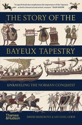 The Story of the Bayeux Tapestry: Unraveling the Norman Conquest by Musgrove, David