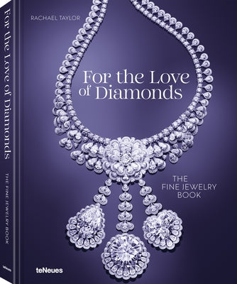 For the Love of Diamonds: The Fine Jewelry Book by Taylor, Rachael