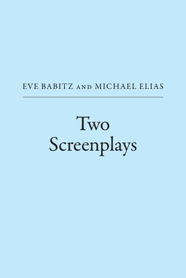 Two Screenplays by Babitz, Eve