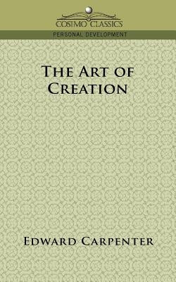 The Art of Creation by Carpenter, Edward
