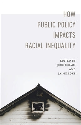 How Public Policy Impacts Racial Inequality by Grimm, Josh