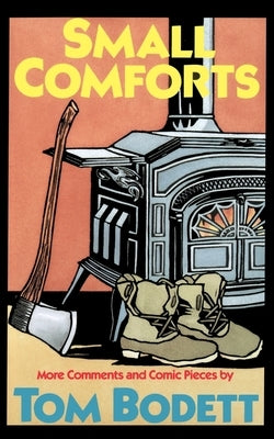 Small Comforts: More Comments and Comic Pieces by Bodett, Tom