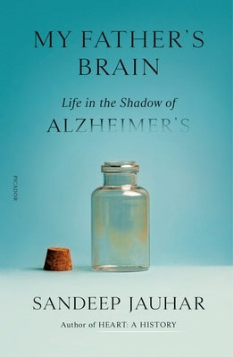 My Father's Brain: Life in the Shadow of Alzheimer's by Jauhar, Sandeep