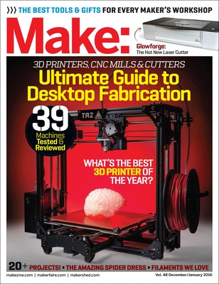 Make: Volume 48 Desktop Fabrication: Fab Factory by Needleman, Rafe