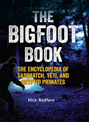 The Bigfoot Book: The Encyclopedia of Sasquatch, Yeti and Cryptid Primates by Redfern, Nick