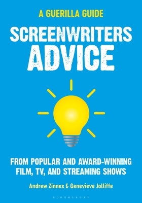 Screenwriters Advice: From Popular and Award Winning Film, Tv, and Streaming Shows by Zinnes, Andrew