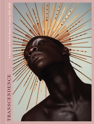 Transcendence: A Century of Black Queer Ecstasy, 1924-2024 by Townsend, Phillip A.