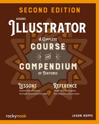 Adobe Illustrator, 2nd Edition: A Complete Course and Compendium of Features by Hoppe, Jason