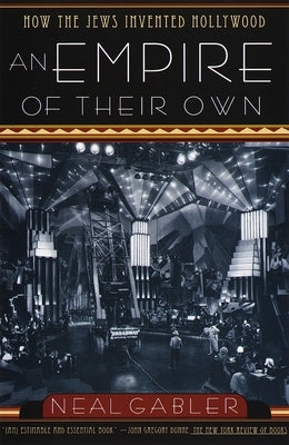 An Empire of Their Own: How the Jews Invented Hollywood by Gabler, Neal