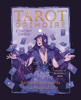 Tarot Grimoire: Spreads and Spells for a Magical Life by Dawn, Ethony