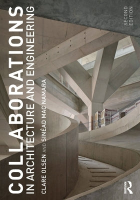 Collaborations in Architecture and Engineering by Olsen, Clare