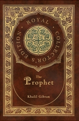 The Prophet (Royal Collector's Edition) (Case Laminate Hardcover with Jacket) by Gibran, Kahlil