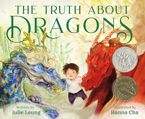 The Truth about Dragons: (Caldecott Honor Book) by Leung, Julie