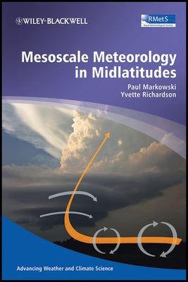 Mesoscale Meteorology in Midlatitudes by Markowski, Paul