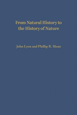 From Natural History to the History of Nature: Readings from Buffon and His Critics by Lyon, John