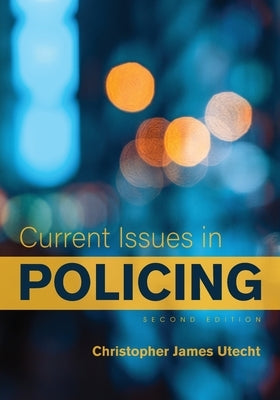 Current Issues in Policing by Utecht, Christopher James