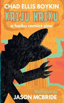 Kaiju Haiku: A Haiku Comics Zine by Boykin, Chad