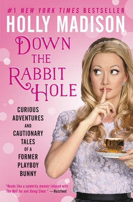 Down the Rabbit Hole: Curious Adventures and Cautionary Tales of a Former Playboy Bunny by Madison, Holly