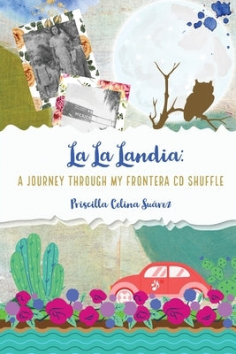 La La Landia: A Journey Through my Frontera CD Shuffle by Su&#195;&#161;rez, Priscilla Celina