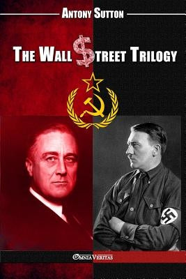 The Wall Street Trilogy by Sutton, Antony C.