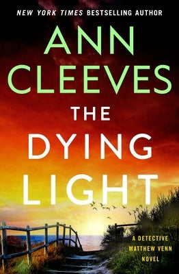 The Dying Light: A Detective Matthew Venn Novel by Cleeves, Ann