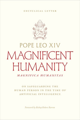 Magnifica Humanitas: On Safeguarding the Human Person in the Time of Artificial Intelligence by Pope Leo XIV, XIV
