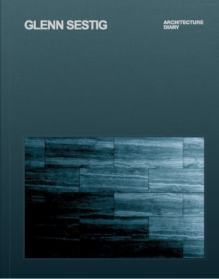 Glenn Sestig: Architecture Diary by Vinson, Nick