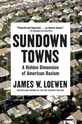 Sundown Towns: A Hidden Dimension of American Racism by Loewen, James W.