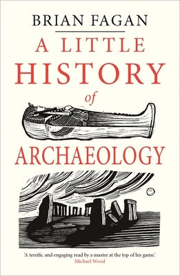 A Little History of Archaeology by Fagan, Brian