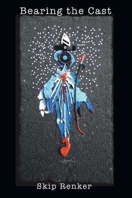 Bearing the Cast by Renker, Skip