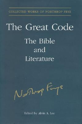 The Great Code: The Bible and Literature by Lee, Alvin a.