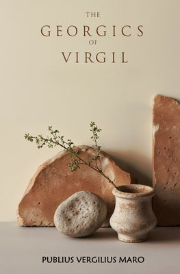 The Georgics of Virgil by Maro, Publius Vergilius