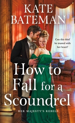 How to Fall for a Scoundrel by Bateman, Kate