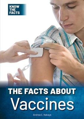 The Facts about Vaccines by Nakaya, Andrea C.