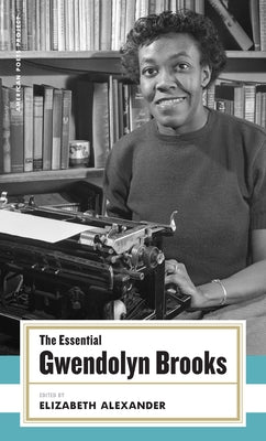 The Essential Gwendolyn Brooks: (American Poets Project #19) by Brooks, Gwendolyn