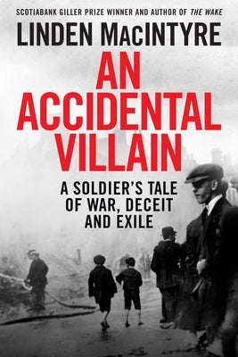 An Accidental Villain: A Soldier's Tale of War, Deceit and Exile by MacIntyre, Linden