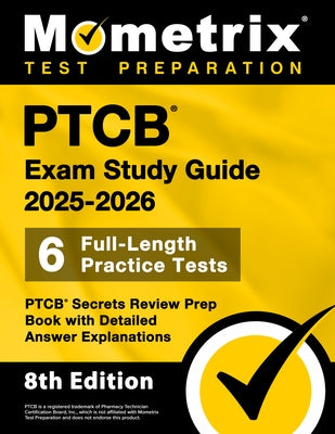 Ptcb Exam Study Guide 2025-2026 - 6 Full-Length Practice Tests, Ptcb Secrets Review Prep Book with Detailed Answer Explanations: [8th Edition] by Bowling, Matthew