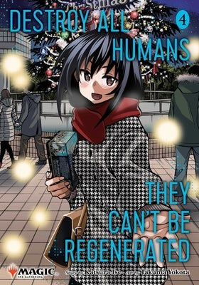 Destroy All Humans. They Can't Be Regenerated. a Magic: The Gathering Manga, Vol. 4: Limited Edition Magic: The Gathering Card Included in First Print by Ise, Katsura