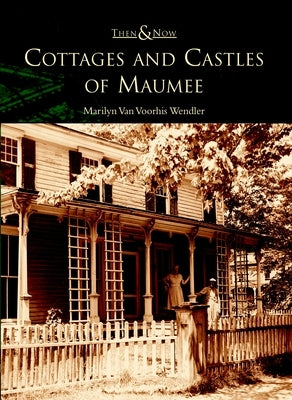 Cottages and Castles of Maumee by Wendler, Marilyn Van Voorhis
