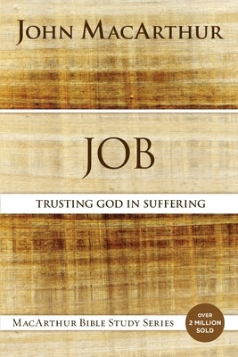 Job: Trusting God in Suffering by MacArthur, John F.