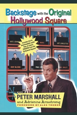 Backstage with the Original Hollywood Square: Relive 16 years of Laughter with Peter Marshall, the Master of The Hollywood Squares by Marshall, Peter