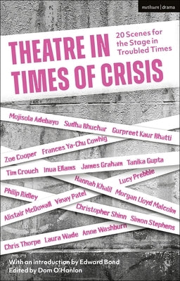 Theatre in Times of Crisis: 20 Scenes for the Stage in Troubled Times by Bond, Edward