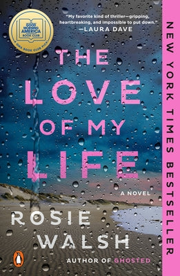 The Love of My Life: A GMA Book Club Pick (a Novel) by Walsh, Rosie