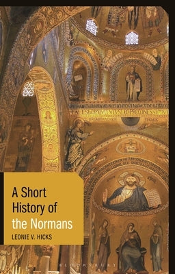 A Short History of the Normans by Hicks, Leonie V.