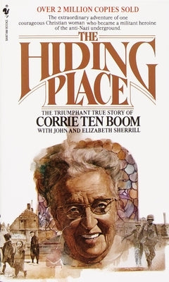 The Hiding Place: The Triumphant True Story of Corrie Ten Boom by Boom, Corrie Ten