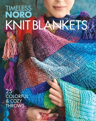 Knit Blankets: 25 Colorful & Cozy Throws by Noro