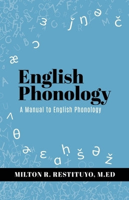 English Phonology: A Manual to English Phonology by Restituyo M. Ed, Milton R.