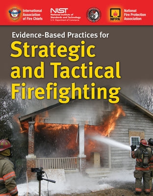 Evidence-Based Practices for Strategic and Tactical Firefighting by Iafc