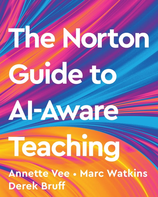The Norton Guide to Ai-Aware Teaching by Vee, Annette